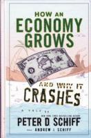 How an Economy Grows and Why It Crashes (inbunden)