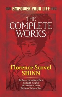 The Complete Works of Florence Scovel Shinn Complete Works of Florence Scovel Shinn (hftad)