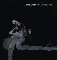 David Lynch: The Unified Field (inbunden)