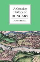 A Concise History of Hungary (hftad)