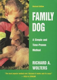  richard a wolters Family Dog: 16 Weeks to a Well-Mannered Dog--A Simple and Time-Proven Method