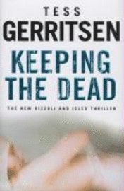 tess gerritsen Keeping the Dead
