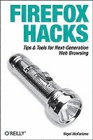 Firefox Hacks - Tips and Tools for Next-Generation Web Browsing