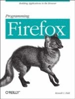 Programming Firefox - Building Internet Applications With Xul