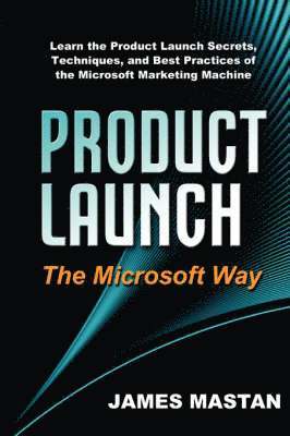 Product Launch the Microsoft Way (inbunden)