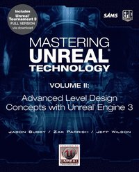 Mastering Unreal Technology, Volume II: Advanced Level Design Concepts with Unreal Engine 3