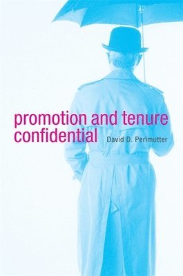 Promotion and Tenure Confidential (inbunden)