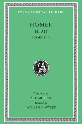The Iliad I (The Loeb Classical Library 170) (inbunden)