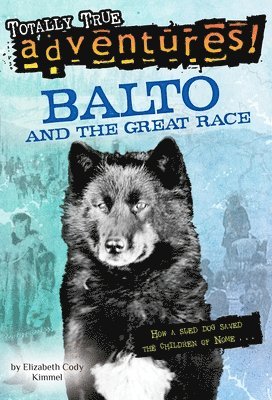 Balto and the Great Race (Totally True Adventures) (hftad)