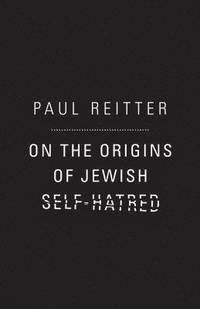 On the Origins of Jewish Self-Hatred (inbunden)