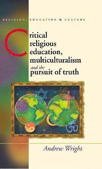 Critical Religious Education, Multiculturalism and the Pursuit of Truth (inbunden)