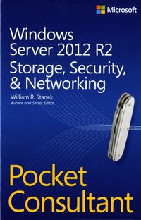 Windows Server 2012 R2 Pocket Consultant: Storage, Security, & Networking (hftad)