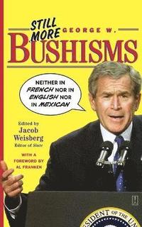 Still More George W. Bushisms (hftad)