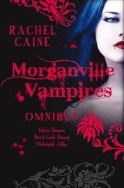 The Morganville Vampires: Vol. 1 Glass Houses; The Dead Girls' Dance; Midnight Alley (inbunden)