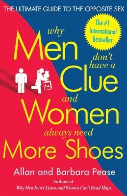 Why Men Don't Have a Clue and Women Always Need More Shoes: The Ultimate Guide to the Opposite Sex (hftad)