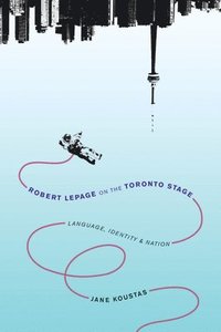 Robert Lepage on the Toronto Stage (hftad)