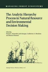 The Analytic Hierarchy Process in Natural Resource and Environmental Decision Making (inbunden)