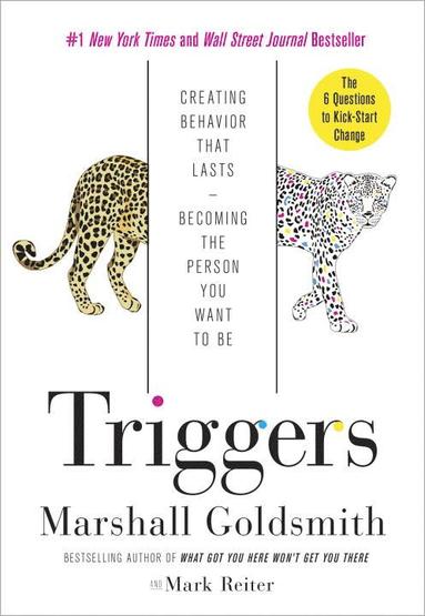 Triggers: Creating Behavior That Lasts--Becoming the Person You Want to Be (inbunden)
