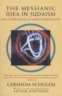The Messianic Idea in Judaism (hftad)