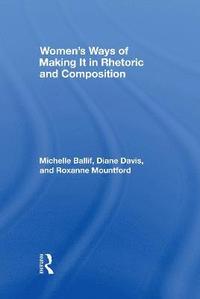 Women's Ways of Making It in Rhetoric and Composition (inbunden)