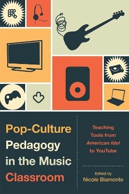 Pop-Culture Pedagogy in the Music Classroom (inbunden)