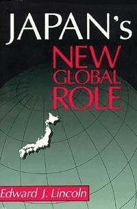  edward j lincoln Japan's New Global Role