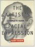 Artists Complete Guide to Facial Expression, The