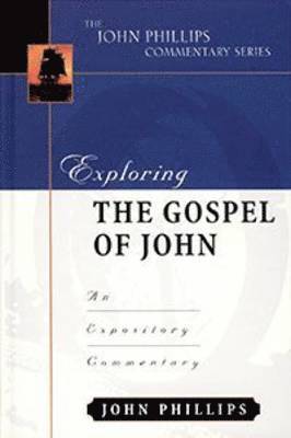 Exploring the Gospel of John  An Expository Commentary (inbunden)