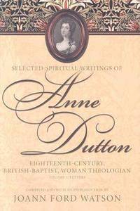 The Influential Spiritual Writings of Anne Dutton v. 1; Eighteenth-century British Baptist Woman Writer (inbunden)