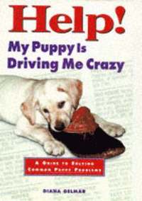  diana delmar Help! My Puppy is Driving Me Crazy