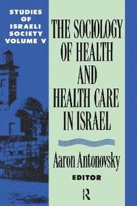 The Sociology of Health and Health Care in Israel (inbunden)