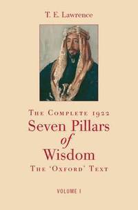 The Complete 1922 Seven Pillars of Wisdom (hftad)