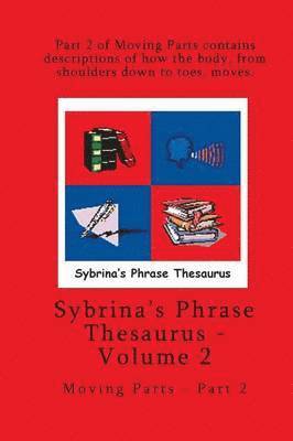 Volume 2 - Sybrina's Phrase Thesaurus - Moving Parts - Part 2 (hftad)