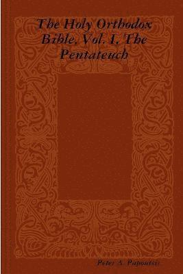 The Holy Orthodox Bible, Vol. I, The Pentateuch (hftad)