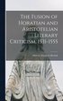 The Fusion of Horatian and Aristotelian Literary Criticism, 1531-1555
