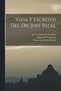 Vida Y Escritos Del Dr Jos Rizal Wenceslao Emilio Retana Miguel De