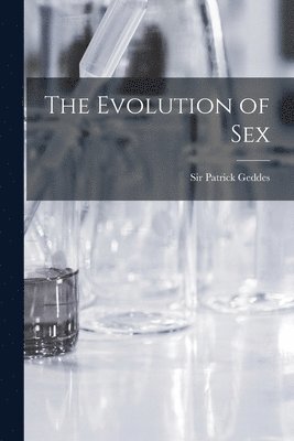 Evolution Of Sex Geddes Patrick Patrick Sir Geddes Geddes