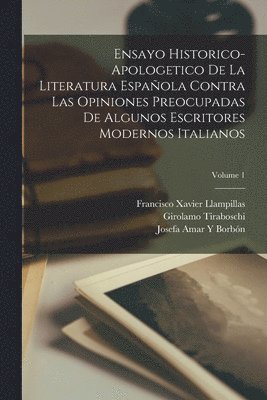 Ensayo Historico Apologetico De La Literatura Espaola Contra Las