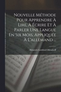 Nouvelle Mthode Pour Apprendre Lire Crire Et Parler Une Langue En Six