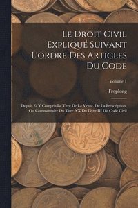 Le Droit Civil Expliqu Suivant L Ordre Des Articles Du Code Troplong