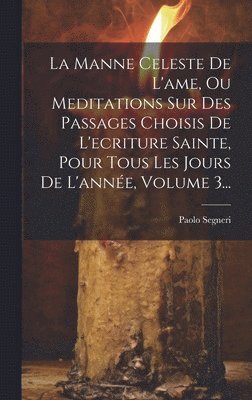 La Manne Celeste De L Ame Ou Meditations Sur Des Passages Choisis De L