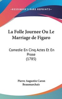  pierre augustin caron de beaumarchais Folle Journee Ou Le Marriage De Figaro