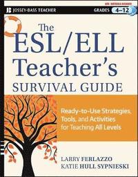 The ESL/ELL Teacher's Survival Guide - Ready-to-Use Strategies, Tools, and Activities for Teaching English Language Learners of All Levels (hftad)