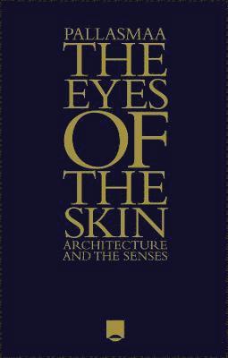 The Eyes of the Skin: Architecture and the Senses, 3rd Edition (inbunden)