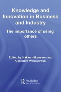 Knowledge and Innovation in Business and Industry (e-bok)