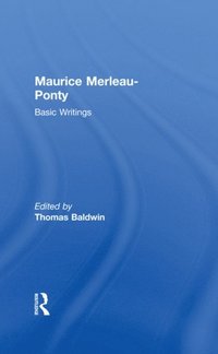 Maurice Merleau-Ponty: Basic Writings (e-bok)