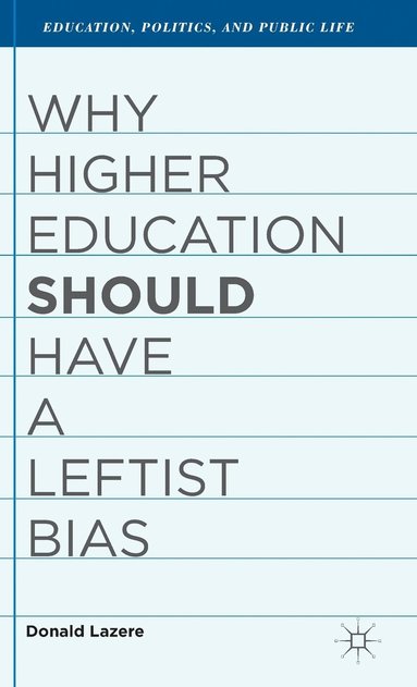 Why Higher Education Should Have a Leftist Bias (inbunden)