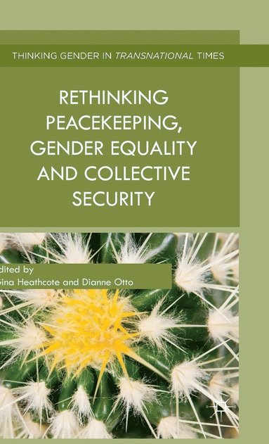 Rethinking Peacekeeping, Gender Equality and Collective Security (inbunden)