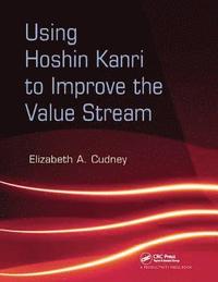 Using Hoshin Kanri to Improve the Value Stream (inbunden)