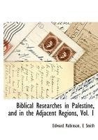 Biblical Researches in Palestine, and in the Adjacent Regions, Vol. 1 (inbunden)